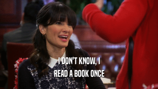 I DON'T KNOW, I READ A BOOK ONCE 