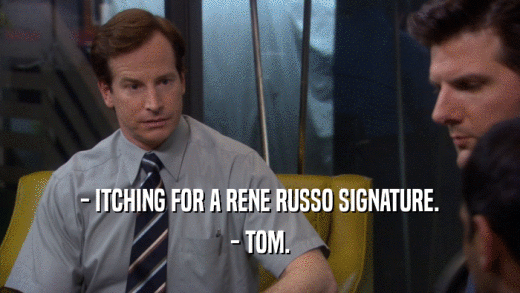 - ITCHING FOR A RENE RUSSO SIGNATURE. - TOM. 