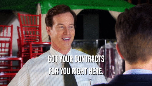 GOT YOUR CONTRACTS FOR YOU RIGHT HERE. 