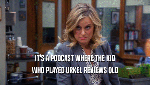 IT'S A PODCAST WHERE THE KID WHO PLAYED URKEL REVIEWS OLD 