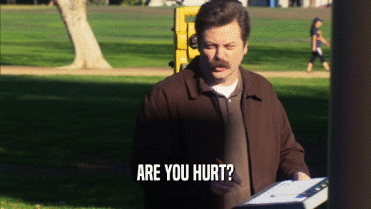 ARE YOU HURT?  