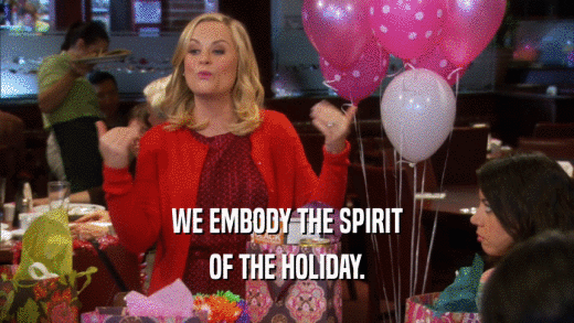 WE EMBODY THE SPIRIT
 OF THE HOLIDAY.
 