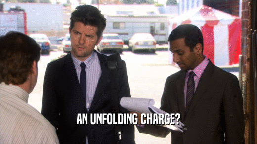 AN UNFOLDING CHARGE?  