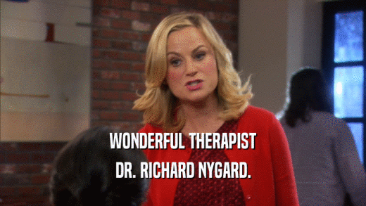WONDERFUL THERAPIST DR. RICHARD NYGARD. 