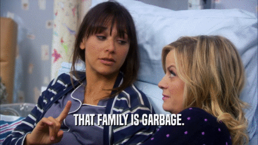 THAT FAMILY IS GARBAGE.  