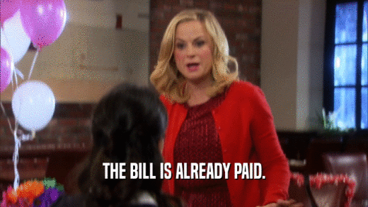 THE BILL IS ALREADY PAID.  
