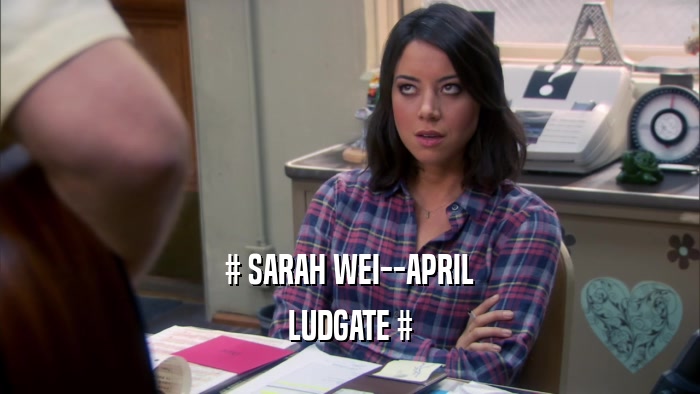 # SARAH WEI--APRIL LUDGATE # 