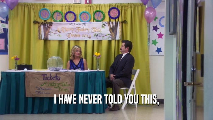 I HAVE NEVER TOLD YOU THIS,  