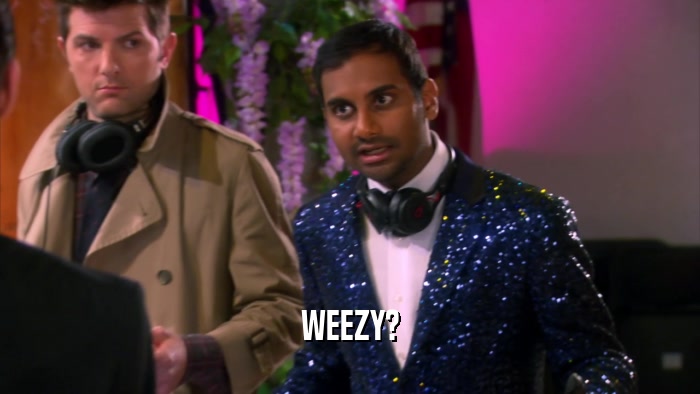 WEEZY?  