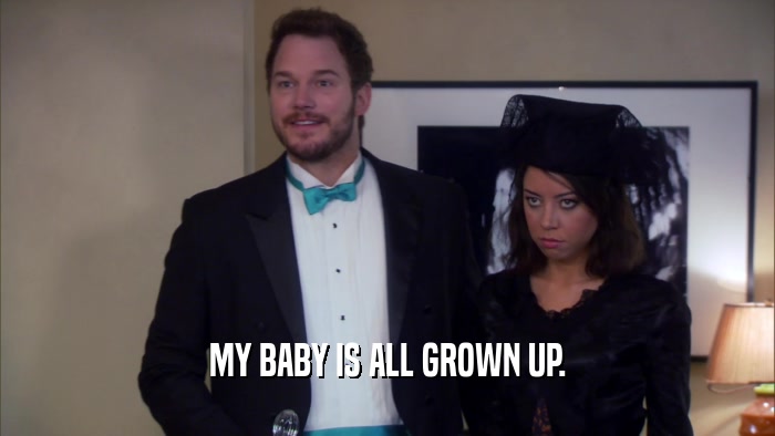 MY BABY IS ALL GROWN UP.  