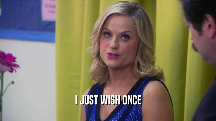 I JUST WISH ONCE  