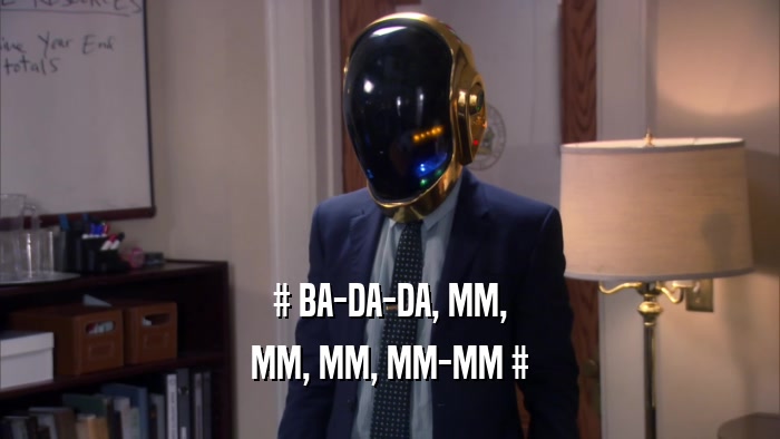 # BA-DA-DA, MM, MM, MM, MM-MM # 