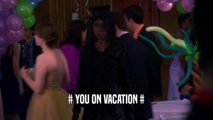 # YOU ON VACATION #  