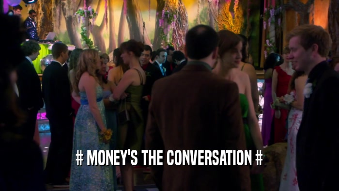 # MONEY'S THE CONVERSATION #  