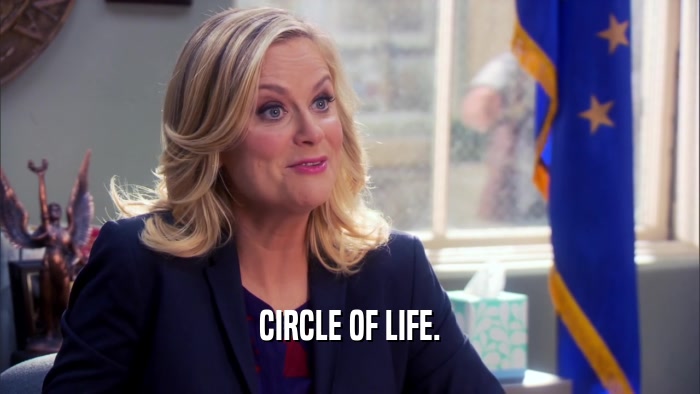 CIRCLE OF LIFE.  