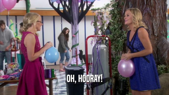 OH, HOORAY!  