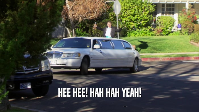 HEE HEE! HAH HAH YEAH!  