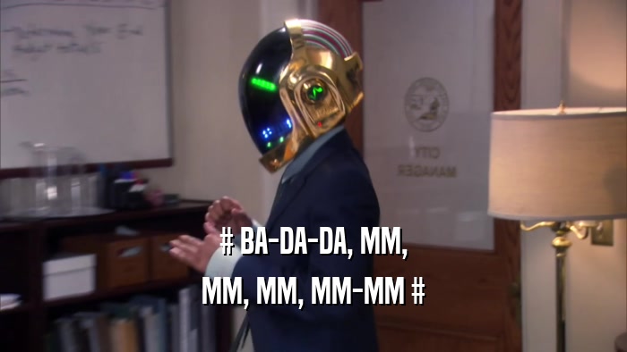 # BA-DA-DA, MM, MM, MM, MM-MM # 