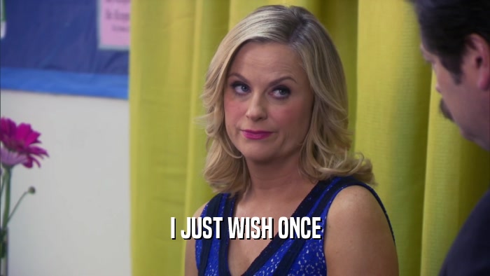 I JUST WISH ONCE  