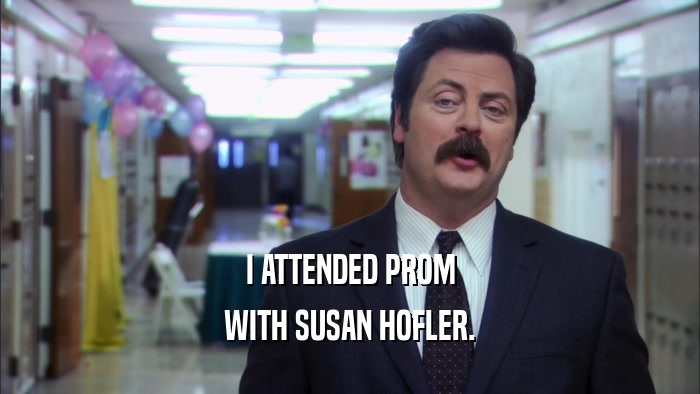 I ATTENDED PROM WITH SUSAN HOFLER. 