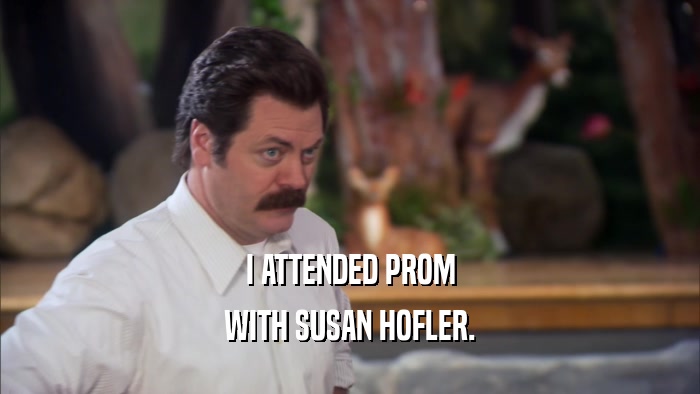 I ATTENDED PROM WITH SUSAN HOFLER. 