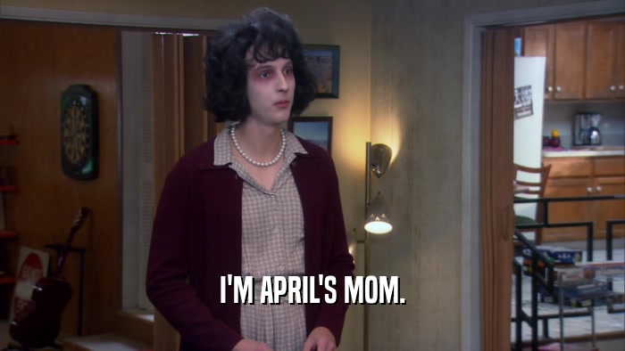 I'M APRIL'S MOM.  