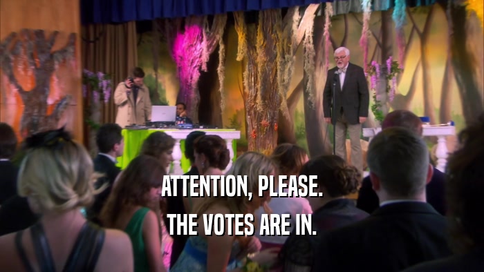 ATTENTION, PLEASE. THE VOTES ARE IN. 