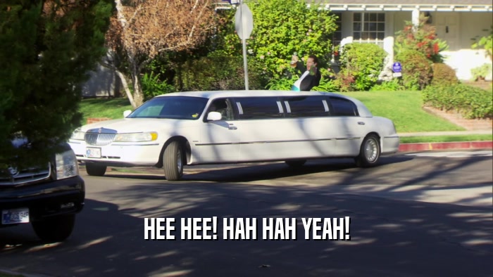 HEE HEE! HAH HAH YEAH!  