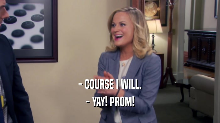 - COURSE I WILL. - YAY! PROM! 