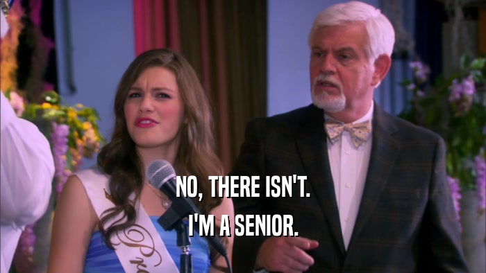 NO, THERE ISN'T. I'M A SENIOR. 