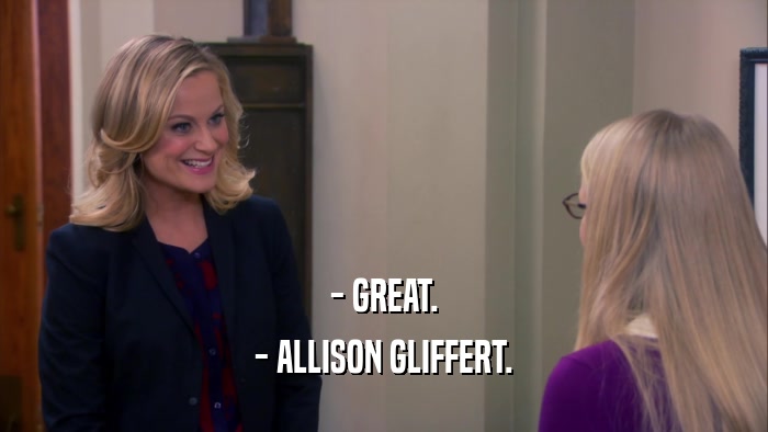 - GREAT. - ALLISON GLIFFERT. 