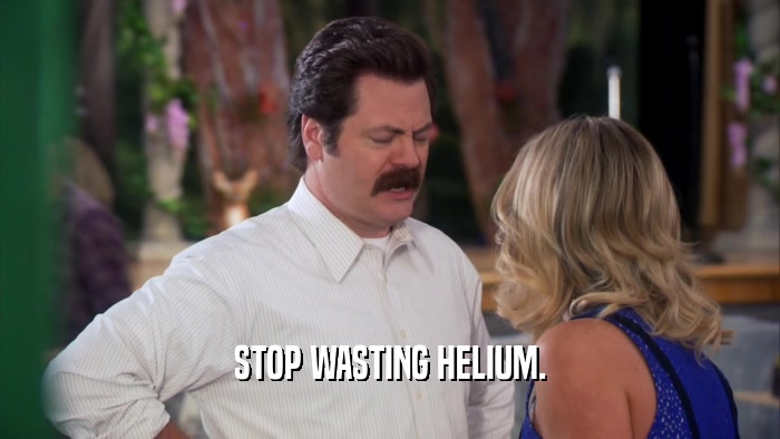 STOP WASTING HELIUM.  