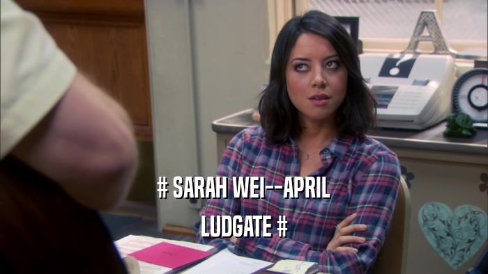 # SARAH WEI--APRIL LUDGATE # 