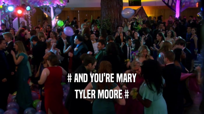 # AND YOU'RE MARY TYLER MOORE # 