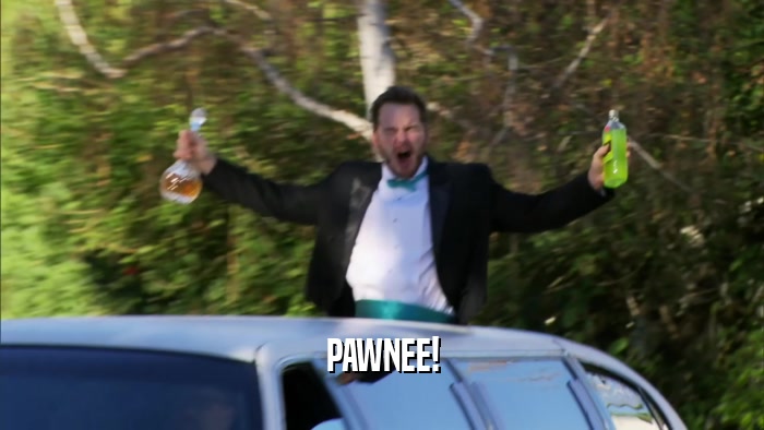 PAWNEE!  