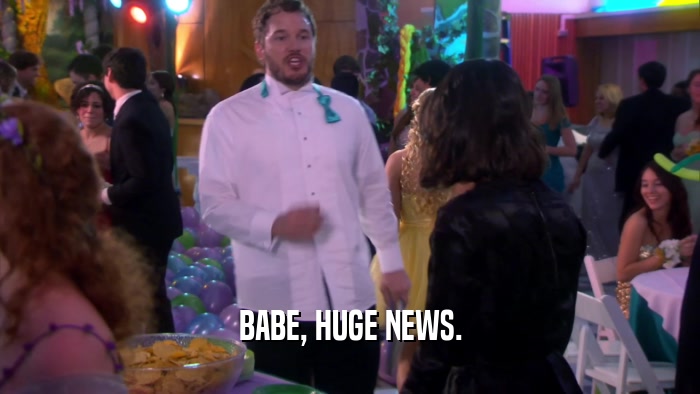 BABE, HUGE NEWS.  