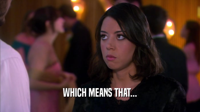 WHICH MEANS THAT...  