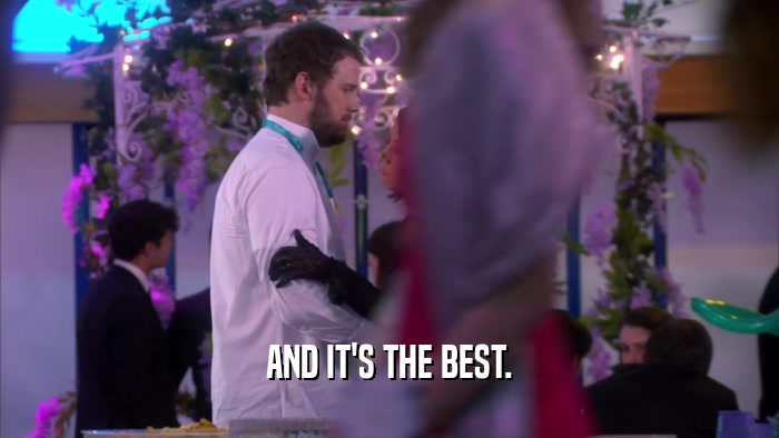 AND IT'S THE BEST.  