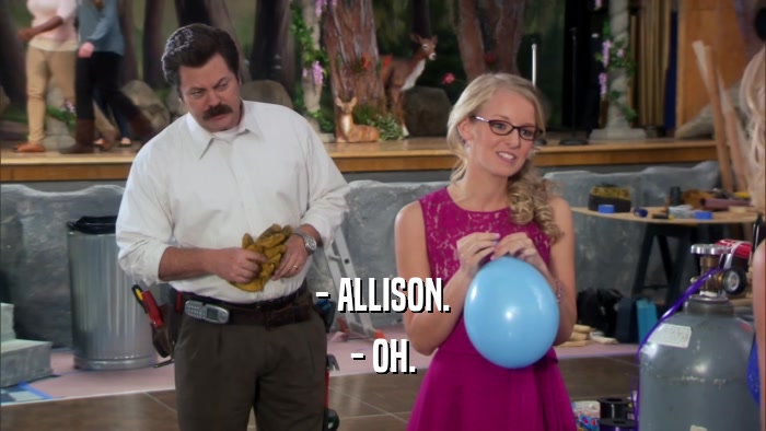- ALLISON. - OH. 