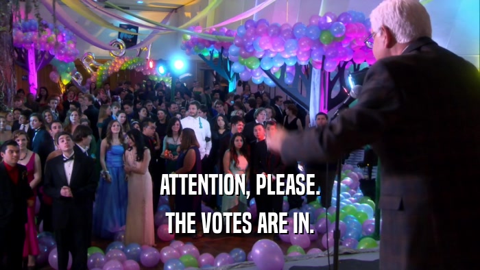 ATTENTION, PLEASE. THE VOTES ARE IN. 