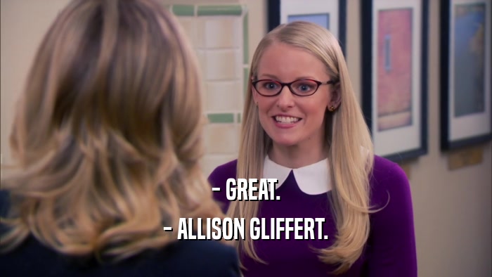 - GREAT. - ALLISON GLIFFERT. 