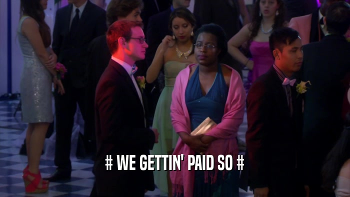# WE GETTIN' PAID SO #  