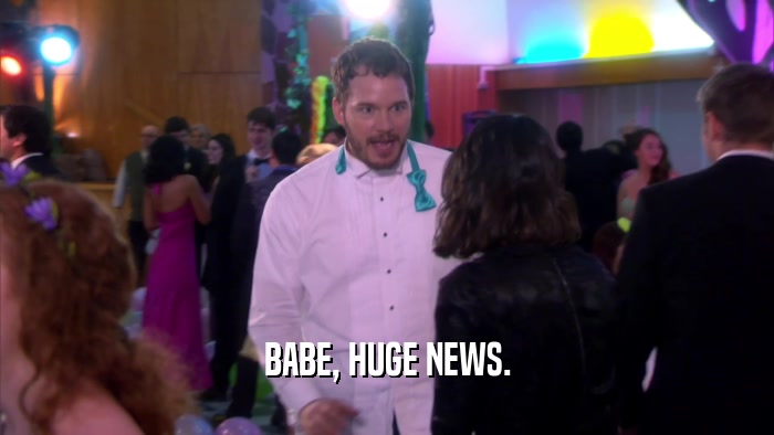 BABE, HUGE NEWS.  