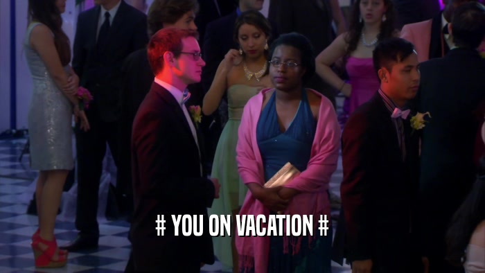 # YOU ON VACATION #  