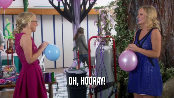 OH, HOORAY!  