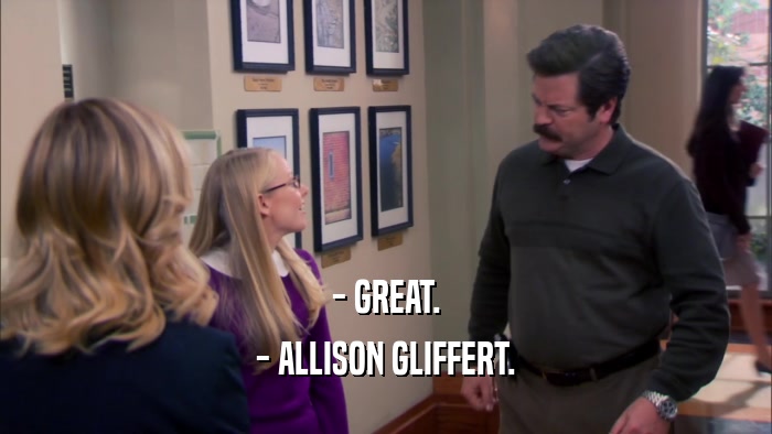 - GREAT. - ALLISON GLIFFERT. 