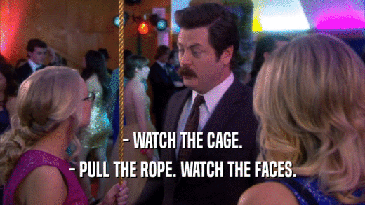 - WATCH THE CAGE. - PULL THE ROPE. WATCH THE FACES. 