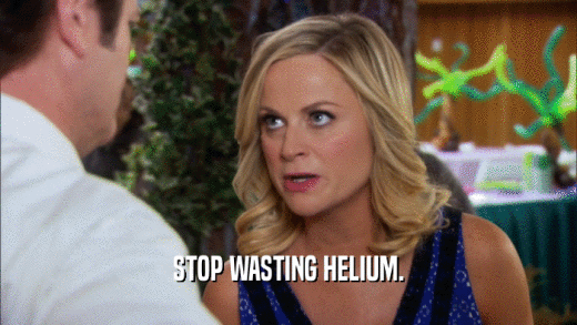 STOP WASTING HELIUM.  