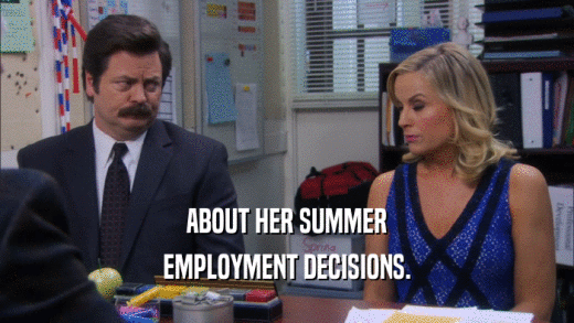 ABOUT HER SUMMER EMPLOYMENT DECISIONS. 