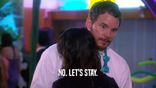 NO. LET'S STAY.  